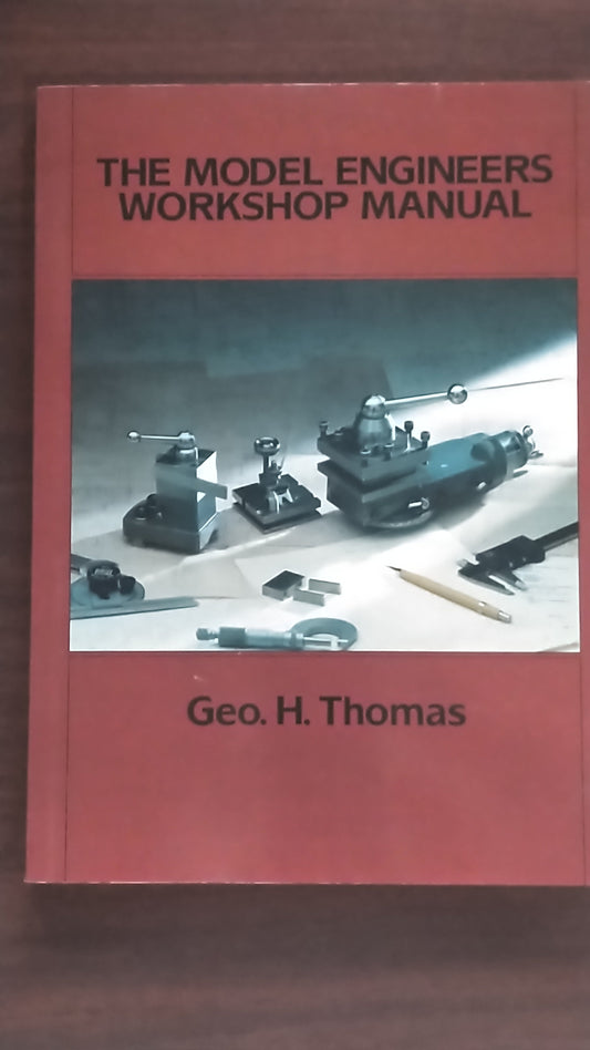 The Model Engineers Workshop Manual (red book) by Geo. H. Thomas